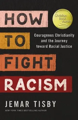 Ako bojovať proti rasizmu: Odvážne kresťanstvo a cesta k rasovej spravodlivosti - How to Fight Racism: Courageous Christianity and the Journey Toward Racial Justice