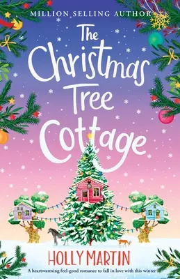 Chalúpka pri vianočnom stromčeku: Hrejivý pocitový románik, do ktorého sa môžete zamilovať túto zimu - The Christmas Tree Cottage: A heartwarming feel good romance to fall in love with this winter