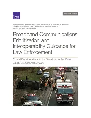 Širokopásmové komunikačné priority a usmernenia pre interoperabilitu v oblasti presadzovania práva: Kritické úvahy pri prechode na verejnú bezpečnosť - Broadband Communications Prioritization and Interoperability Guidance for Law Enforcement: Critical Considerations in the Transition to the Public Saf