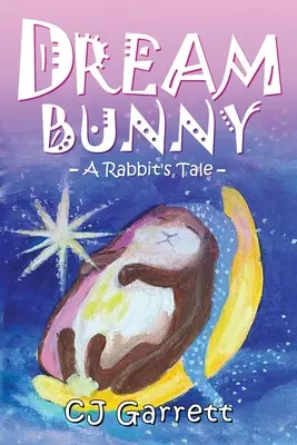 Zajačik zo sna: Králičí príbeh - Dream Bunny: A Rabbit's Tale