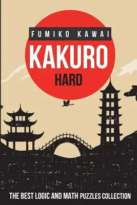 Kakuro Hard: Zbierka najlepších logických a matematických hádaniek - Kakuro Hard: The Best Logic and Math Puzzles Collection