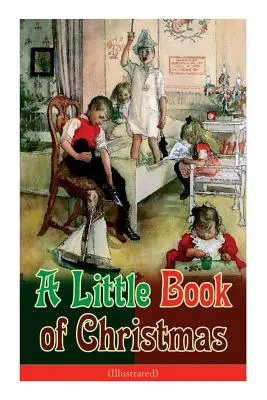 Malá kniha Vianoc (ilustrovaná): Vianočná knižka (ilustrovaná): detská klasika - humorné príbehy a básne na sviatky: A Toast To Santa Clause, A Merry Chris - A Little Book of Christmas (Illustrated): Children's Classic - Humorous Stories & Poems for the Holiday Season: A Toast To Santa Clause, A Merry Chris