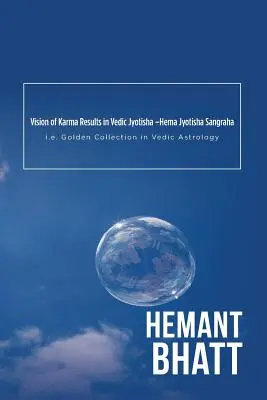 Vízia výsledkov karmy vo védskej jyotiši -Hema Jyotisha Sangraha: t. j. Zlatá kolekcia vo védskej astrológii - Vision of Karma Results in Vedic Jyotisha -Hema Jyotisha Sangraha: i.e. Golden Collection in Vedic Astrology
