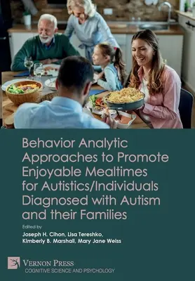 Behaviorálne analytické prístupy na podporu príjemného stolovania autistov/osôb s diagnózou autizmus a ich rodín - Behavior Analytic Approaches to Promote Enjoyable Mealtimes for Autistics/Individuals Diagnosed with Autism and their Families