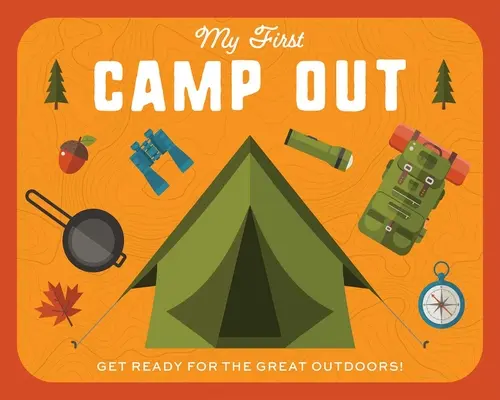Môj prvý tábor: Pripravte sa na pobyt v prírode - My First Campout: Get Ready for the Great Outdoors