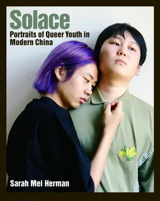 Útecha: Portréty queer čínskej mládeže - Solace: Portraits of Queer Chinese Youth