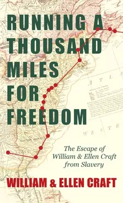 Útek tisíc míľ za slobodou - Útek Williama a Ellen Craftovcov z otroctva: S úvodnou kapitolou Fredericka Douglassa - Running a Thousand Miles for Freedom - The Escape of William and Ellen Craft from Slavery: With an Introductory Chapter by Frederick Douglass