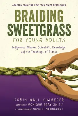 Pletenie sladkej trávy pre mladých dospelých: Domorodá múdrosť, vedecké poznatky a učenie rastlín - Braiding Sweetgrass for Young Adults: Indigenous Wisdom, Scientific Knowledge, and the Teachings of Plants