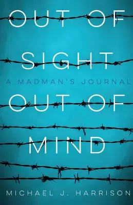 Out of Sight Out of Mind: A Madman's Journal (Denník šialenca) - Out of Sight Out of Mind: A Madman's Journal