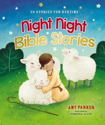 Nočné biblické príbehy: 30 príbehov na dobrú noc - Night Night Bible Stories: 30 Stories for Bedtime