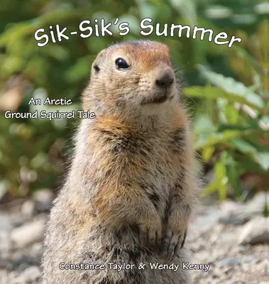 Sik-Sikovo leto: Príbeh arktického svišťa - Sik-Sik's Summer: An Arctic Ground Squirrel Tale