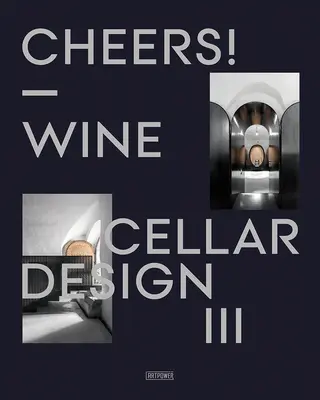 Na zdravie! Dizajn vínnej pivnice III - Cheers!: Wine Cellar Design III