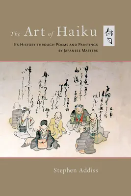 Umenie haiku: Haiku: jeho história prostredníctvom básní a obrazov japonských majstrov - The Art of Haiku: Its History Through Poems and Paintings by Japanese Masters