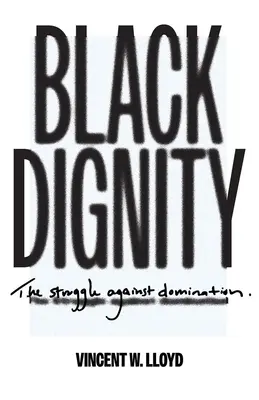 Dôstojnosť černochov: Boj proti nadvláde - Black Dignity: The Struggle Against Domination