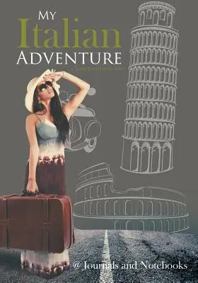 Moje talianske dobrodružstvo - cestovateľský denník o Taliansku - My Italian Adventure- A Travel Journal about Italy