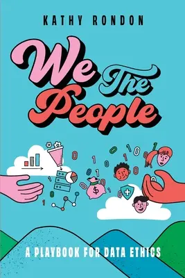 My, ľudia: Príručka pre etiku údajov v demokratickej spoločnosti - We The People: A Playbook for Data Ethics in a Democratic Society