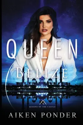 Kráľovná Belize (Kráľovná hradu, kniha 4) - Queen of Belize (Queen of the Castle Book 4)