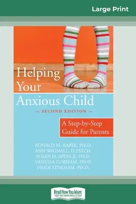 Pomoc vášmu úzkostnému dieťaťu: (16pt Large Print Edition): Sprievodca krok za krokom pre rodičov - Helping Your Anxious Child: A Step-by-Step Guide for Parents (16pt Large Print Edition)