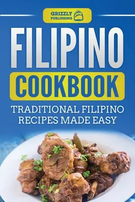 Filipínska kuchárka: Tradičné filipínske recepty pripravené jednoducho - Filipino Cookbook: Traditional Filipino Recipes Made Easy