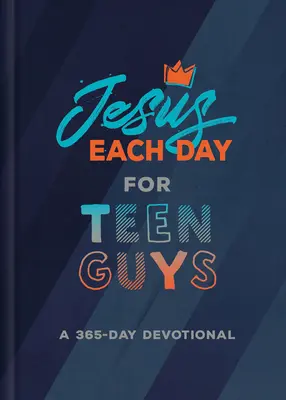 Ježiš každý deň pre dospievajúcich chlapcov: 365-dňová pobožnosť - Jesus Each Day for Teen Guys: A 365-Day Devotional