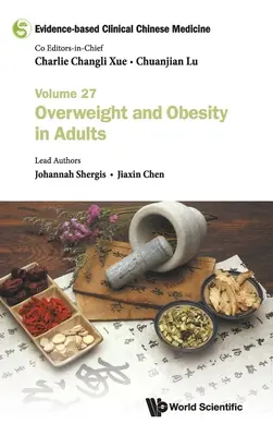 Klinická čínska medicína založená na dôkazoch - zväzok 27: Nadváha a obezita u dospelých - Evidence-Based Clinical Chinese Medicine - Volume 27: Overweight and Obesity in Adults