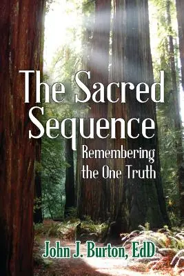 Posvätná sekvencia: Spomienka na jedinú pravdu - The Sacred Sequence: Remembering the One Truth