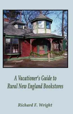 Sprievodca dovolenkára po vidieckych kníhkupectvách Nového Anglicka - A Vacationer's Guide to Rural New England Bookstores