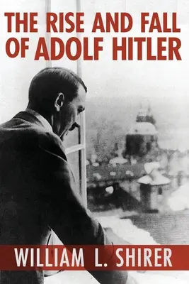 Vzostup a pád Adolfa Hitlera - The Rise and Fall of Adolf Hitler