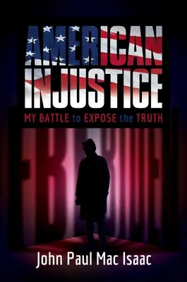 Americká nespravodlivosť: Môj boj za odhalenie pravdy - American Injustice: My Battle to Expose the Truth