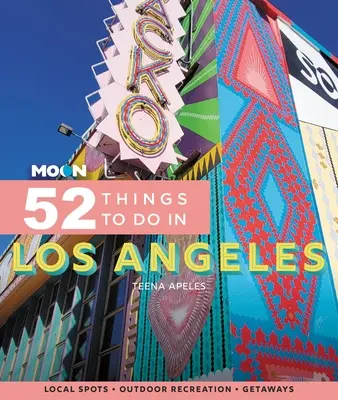 Moon 52 vecí, ktoré sa dajú robiť v Los Angeles: Miestne miesta, rekreácia v prírode, úteky - Moon 52 Things to Do in Los Angeles: Local Spots, Outdoor Recreation, Getaways