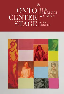 Na centrálne javisko: Biblická žena - Onto Center Stage: The Biblical Woman