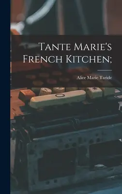 Francúzska kuchyňa Tante Marie; - Tante Marie's French Kitchen;