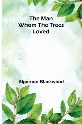 Muž, ktorého milovali stromy - The Man Whom the Trees Loved