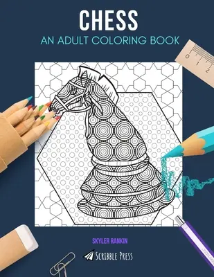 Šach: ŠACHY: OMAĽOVÁNKA PRE DOSPELÝCH: Šachové maľovanky pre dospelých - Chess: AN ADULT COLORING BOOK: A Chess Coloring Book For Adults