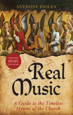 Skutočná hudba: Sprievodca po nadčasových cirkevných piesňach - Real Music: A Guide to the Timeless Hymns of the Church