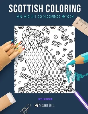 Škótske sfarbenie: ŠKÓTSKE MAĽOVANKY PRE DOSPELÝCH: Edinburgh a Glasgow - 2 knihy na vyfarbovanie v 1 - Scottish Coloring: AN ADULT COLORING BOOK: Edinburgh & Glasgow - 2 Coloring Books In 1
