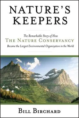 Strážcovia prírody: Pozoruhodný príbeh o tom, ako sa z Ochrany prírody stala najväčšia environmentálna organizácia na svete - Nature's Keepers: The Remarkable Story of How the Nature Conservancy Became the Largest Environmental Organization in the World