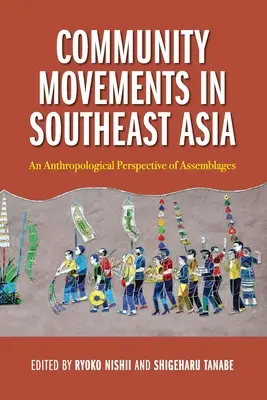 Komunitné hnutia v juhovýchodnej Ázii: Antropologická perspektíva asambláží - Community Movements in Southeast Asia: An Anthropological Perspective of Assemblages
