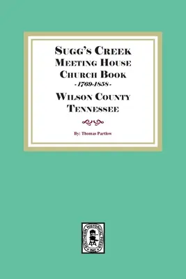 Sugg's Creek Meeting House Church Book, 1769-1858