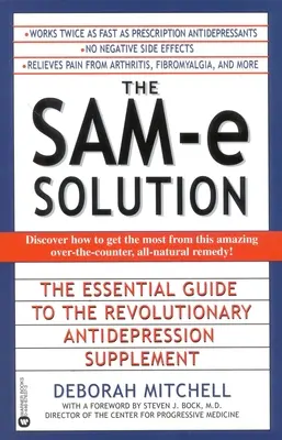 Riešenie Sam-E: Základný sprievodca revolučným doplnkom proti depresii - The Sam-E Solution: The Essential Guide to the Revolutionary Antidepression Supplement