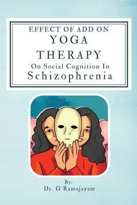 Vplyv terapie pridaním jogy na sociálne poznanie pri schizofrénii - Effect Of Add On Yoga Therapy On Social Cognition In Schizophrenia