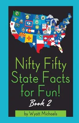 Päťdesiat faktov o päťdesiatich štátoch pre zábavu! Kniha 2 - Nifty Fifty State Facts for Fun! Book 2