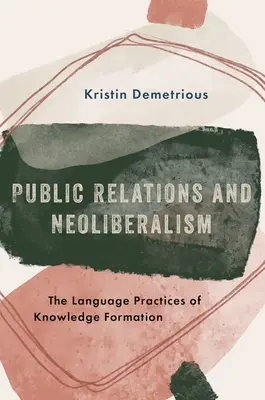 Vzťahy s verejnosťou a neoliberalizmus: Jazykové praktiky formovania vedomostí - Public Relations and Neoliberalism: The Language Practices of Knowledge Formation
