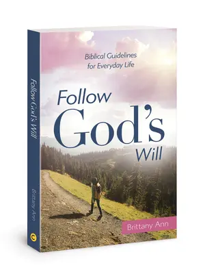 Nasleduj Božiu vôľu: Biblické usmernenia pre každodenný život - Follow God's Will: Biblical Guidelines for Everyday Life