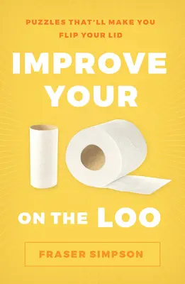 Zlepšite si IQ na toalete: Hádanky, ktoré vás prinútia otočiť viečkom - Improve Your IQ on the Loo: Puzzles That'll Make You Flip Your Lid