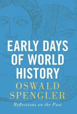 Rané dni svetových dejín: Úvahy o minulosti - Early Days of World History: Reflections on the Past