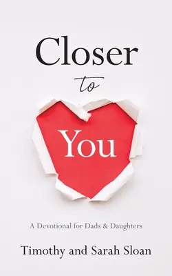 Bližšie k tebe: A Devotional for Dads & Daughters - Closer to You: A Devotional for Dads & Daughters