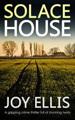 SOLACE HOUSE strhujúci kriminálny triler plný ohromujúcich zvratov - SOLACE HOUSE a gripping crime thriller full of stunning twists