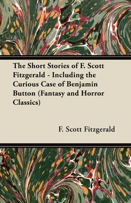 Podivné a záhadné príbehy F. Scotta Fitzgeralda - vrátane Podivuhodného prípadu Benjamina Buttona - The Strange & Mysterious Tales of F. Scott Fitzgerald - Including the Curious Case of Benjamin Button