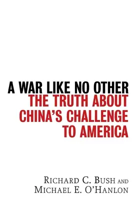 Vojna ako žiadna iná: Pravda o čínskej výzve pre Ameriku - A War Like No Other: The Truth about China's Challenge to America